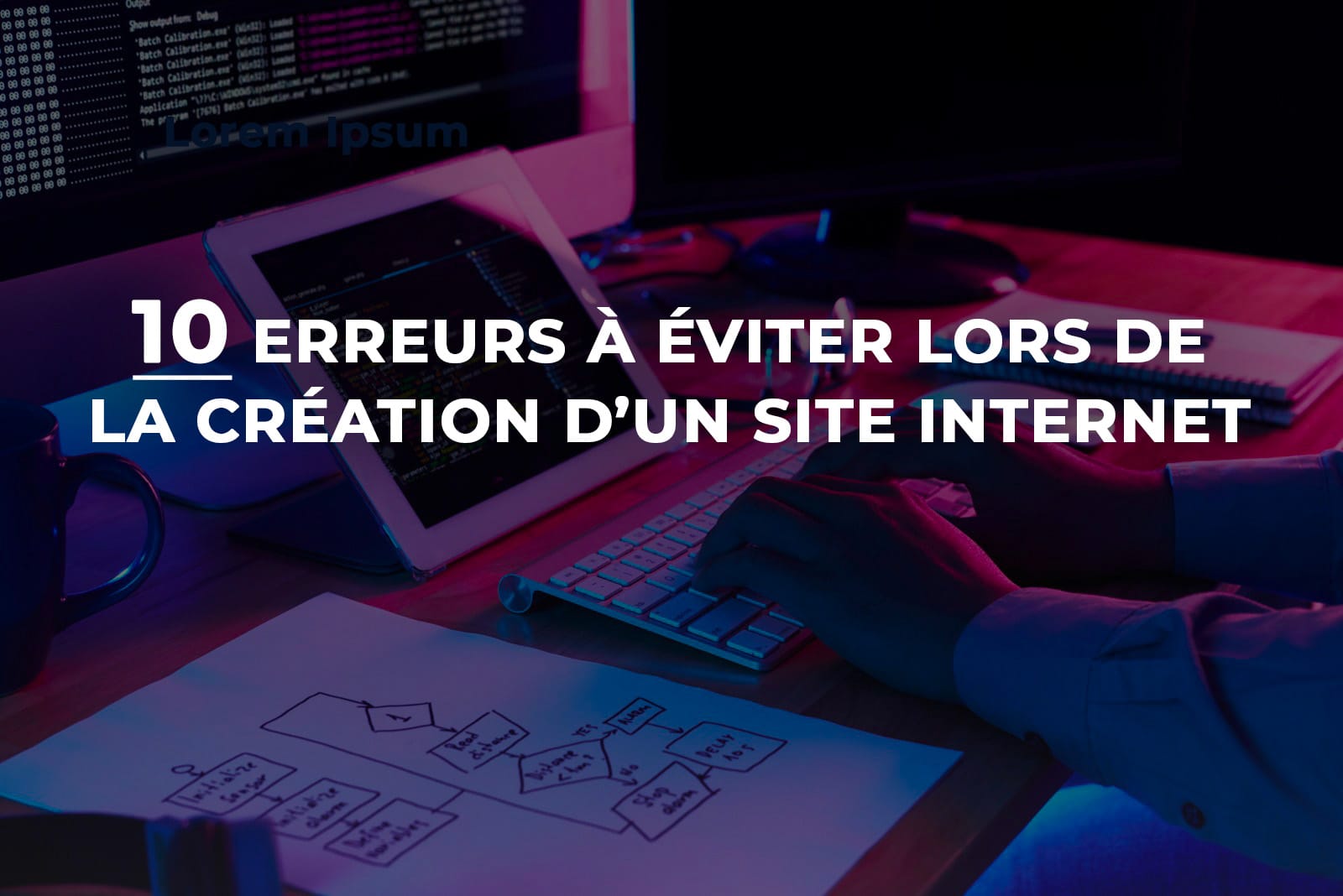Les 10 erreurs à éviter lors de la création d'un site internet